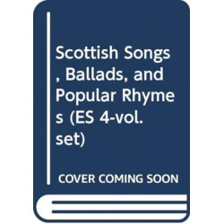 Scottish Songs, Ballads, and Popular Rhymes (ES 4-vol. set)