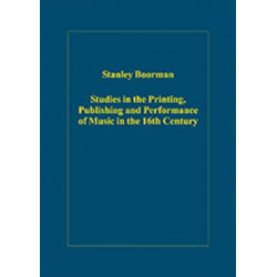 Studies in the Printing, Publishing and Performance of Music in the 16th Century