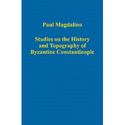 Studies on the History and Topography of Byzantine Constantinople