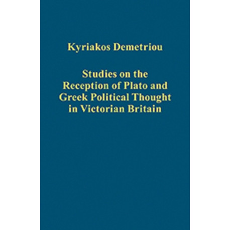 Studies on the Reception of Plato and Greek Political Thought in Victorian Britain