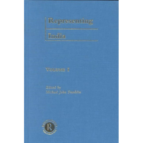 Representing India: Indian Culture and Imperial Control in Eighteenth-Century British Orientalist Discourse