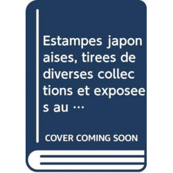 Estampes japonaises, tirees de diverses collections et exposees au Musee des Arts Decoratifs de Paris 1909-1914, Collection des Catalogues (3-vol. ES set): Western Sources of Japanese Art and Japonism, Series 10