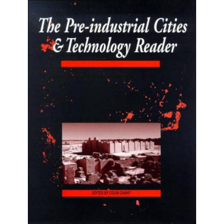 The Pre-Industrial Cities and Technology Reader