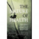 The Nature of Health: How America Lost, and Can Regain, a Basic Human Value