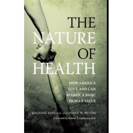 The Nature of Health: How America Lost, and Can Regain, a Basic Human Value