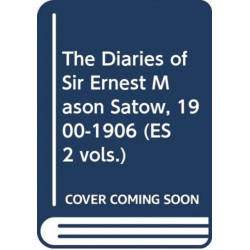The Diaries of Sir Ernest Mason Satow, 1900-1906 (ES 2 vols.)