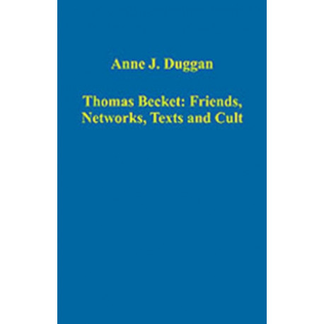 Thomas Becket: Friends, Networks, Texts and Cult