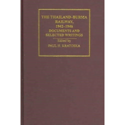 The Thailand-Burma Railway, 1942-1946: Documents and Selected Writings