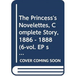The Princess's Novelettes, Complete Story, 1886 - 1888 (6-vol. EP set)