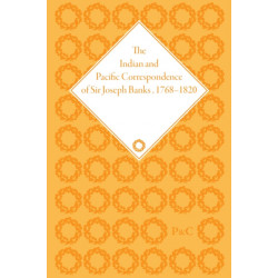 The Indian and Pacific Correspondence of Sir Joseph Banks, 1768–1820, Volume 7