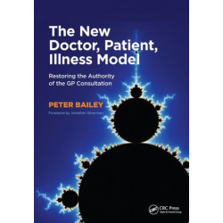 The New Doctor, Patient, Illness Model: Restoring the Authority of the GP Consultation