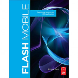 Flash Mobile: Developing Android and iOS Applications