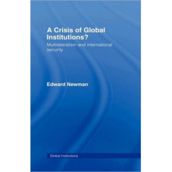 A Crisis of Global Institutions?: Multilateralism and International Security