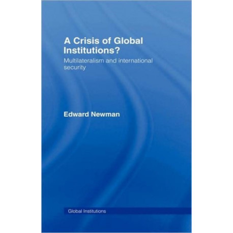A Crisis of Global Institutions?: Multilateralism and International Security