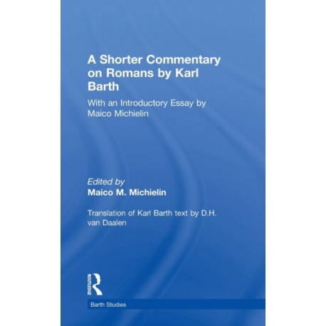 A Shorter Commentary on Romans by Karl Barth: With an Introductory Essay by Maico Michielin