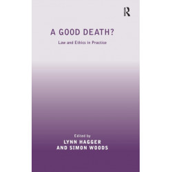 A Good Death?: Law and Ethics in Practice