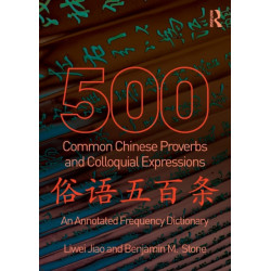 500 Common Chinese Proverbs and Colloquial Expressions: An Annotated Frequency Dictionary
