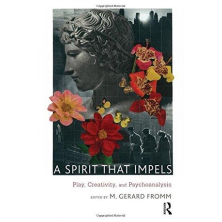 A Spirit that Impels: Play, Creativity, and Psychoanalysis