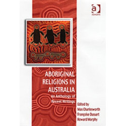 Aboriginal Religions in Australia: An Anthology of Recent Writings