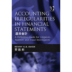 Accounting Irregularities in Financial Statements: A Definitive Guide for Litigators, Auditors and Fraud Investigators