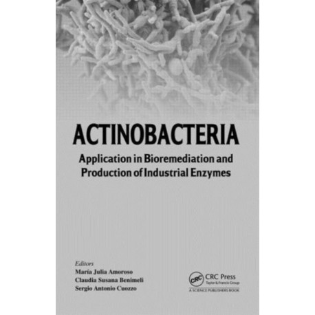 Actinobacteria: Application in Bioremediation and Production of Industrial Enzymes