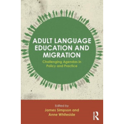 Adult Language Education and Migration: Challenging agendas in policy and practice