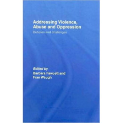 Addressing Violence, Abuse and Oppression: Debates and Challenges