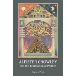 Aleister Crowley and the Temptation of Politics