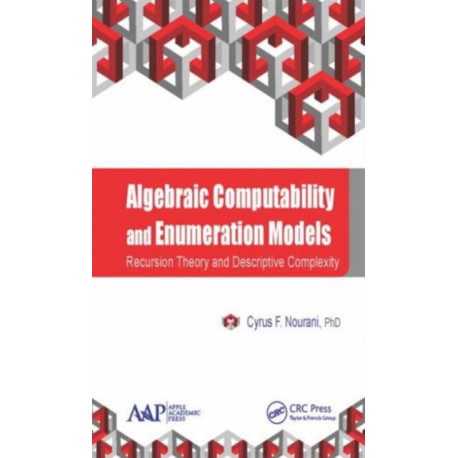 Algebraic Computability and Enumeration Models: Recursion Theory and Descriptive Complexity
