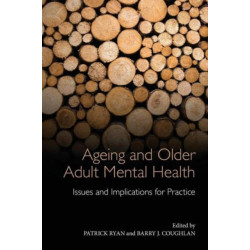 Ageing and Older Adult Mental Health: Issues and Implications for Practice