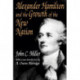 Alexander Hamilton and the Growth of the New Nation