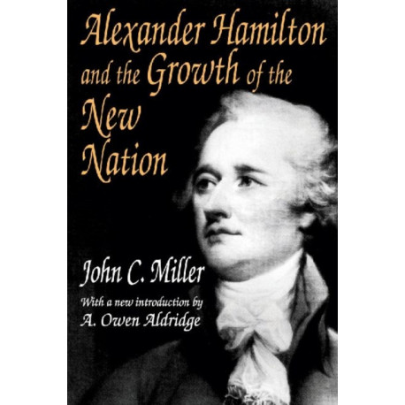 Alexander Hamilton and the Growth of the New Nation