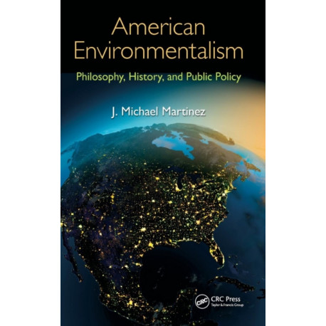 American Environmentalism: Philosophy, History, and Public Policy