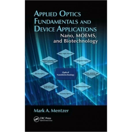 Applied Optics Fundamentals and Device Applications: Nano, MOEMS, and Biotechnology