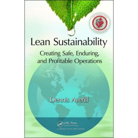Lean Sustainability: Creating Safe, Enduring, and Profitable Operations