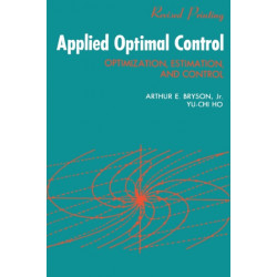 Applied Optimal Control: Optimization, Estimation and Control
