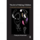 The Art of Making Children: The New World of Assisted Reproductive Technology