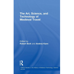 The Art, Science, and Technology of Medieval Travel