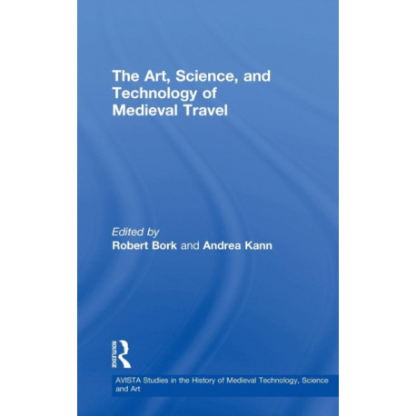 The Art, Science, and Technology of Medieval Travel