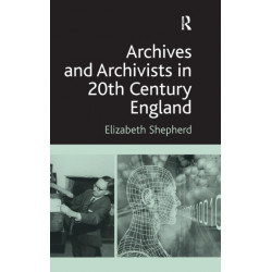 Archives and Archivists in 20th Century England