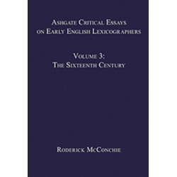 Ashgate Critical Essays on Early English Lexicographers: Volume 3: The Sixteenth Century