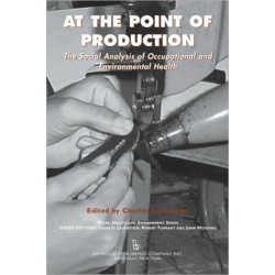 At the Point of Production: The Social Analysis of Occupational and Environmental Health