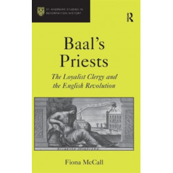 Baal's Priests: The Loyalist Clergy and the English Revolution