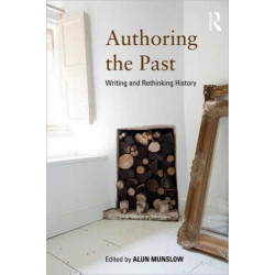 Authoring the Past: Writing and Rethinking History