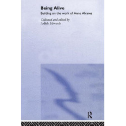 Being Alive: Building on the Work of Anne Alvarez