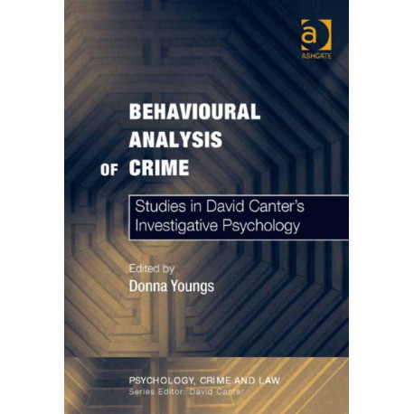 Behavioural Analysis of Crime: Studies in David Canter's Investigative Psychology