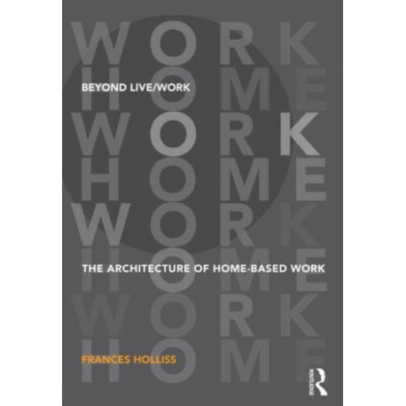 Beyond Live/Work: The Architecture of Home-based Work