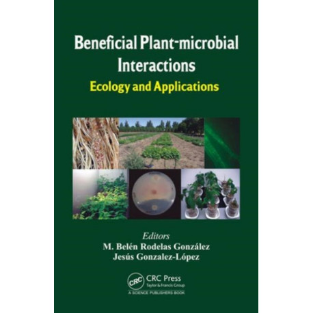 Beneficial Plant-microbial Interactions: Ecology and Applications