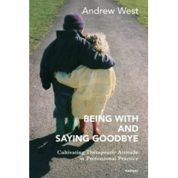 Being With and Saying Goodbye: Cultivating Therapeutic Attitude in Professional Practice