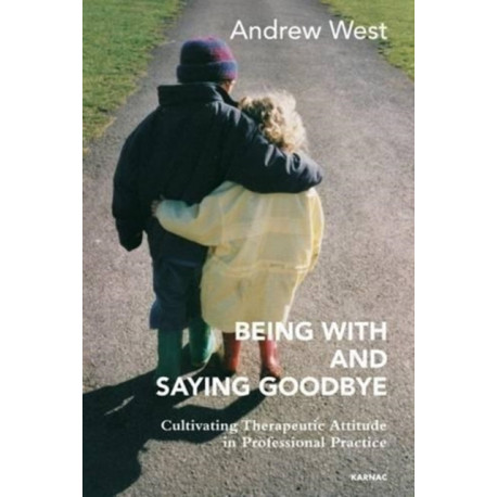 Being With and Saying Goodbye: Cultivating Therapeutic Attitude in Professional Practice